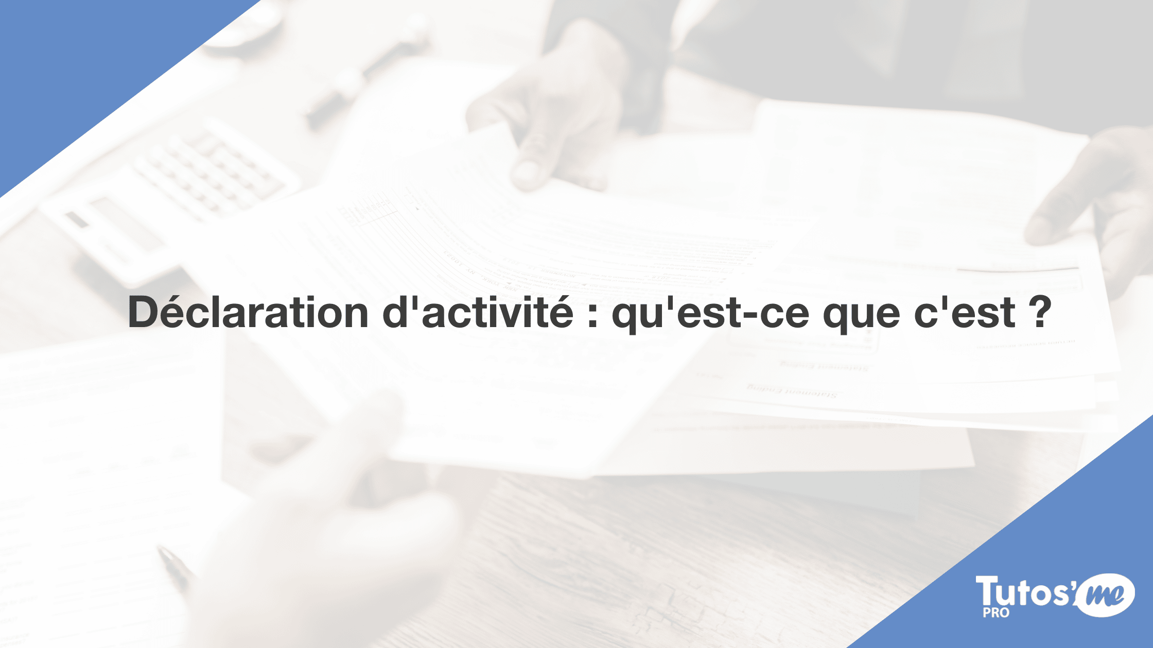 Déclaration d'activité : qu'est-ce que c'est ?