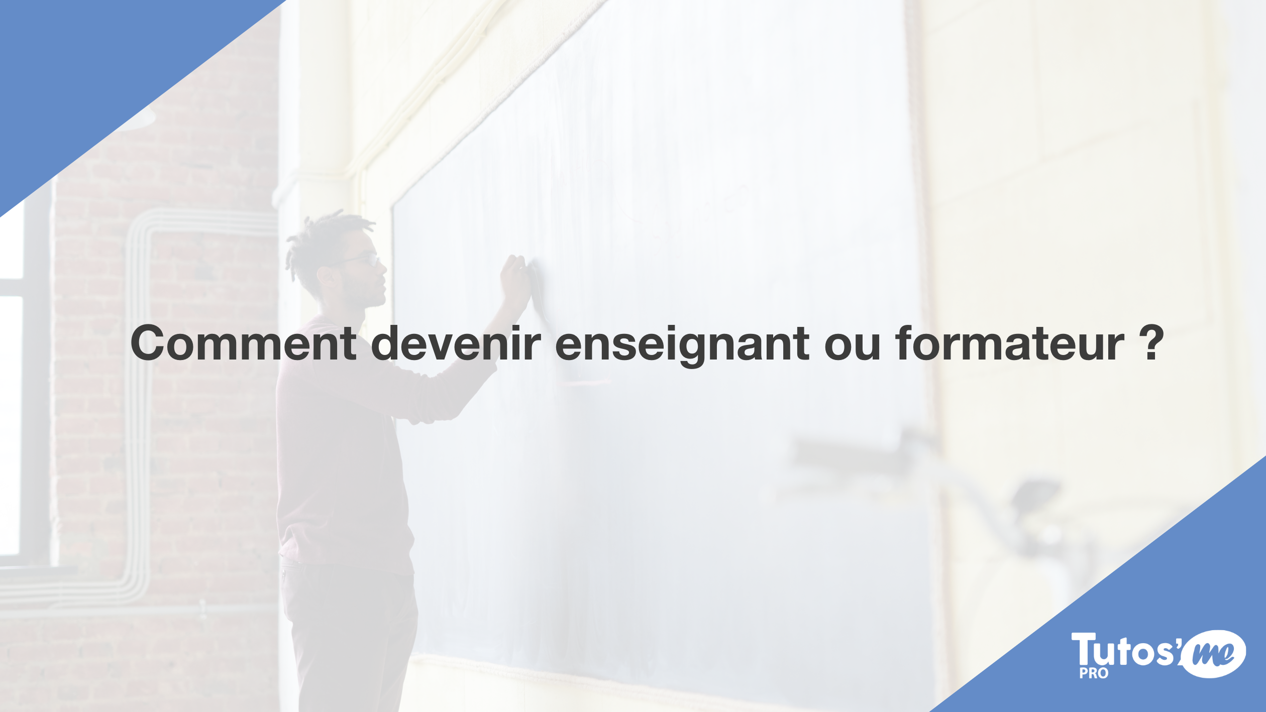 Comment devenir enseignant ou formateur ?