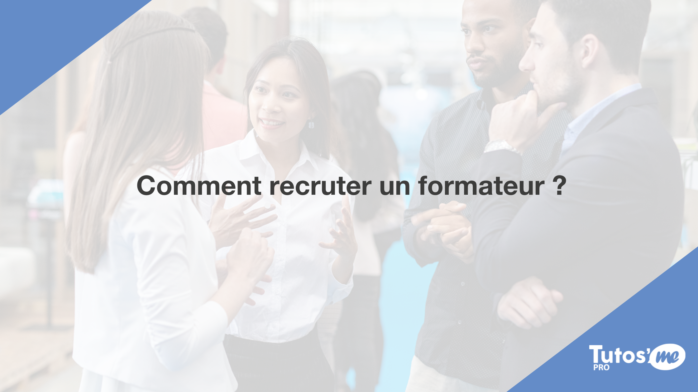 Comment recruter un formateur ? 