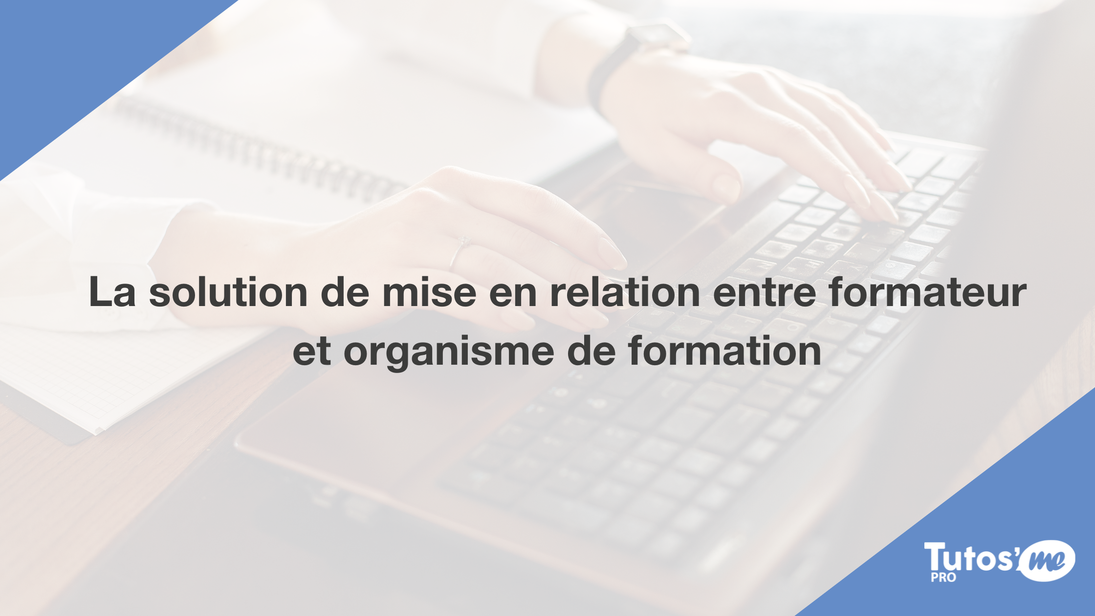 La solution de mise en relation entre formateur et organisme de formation