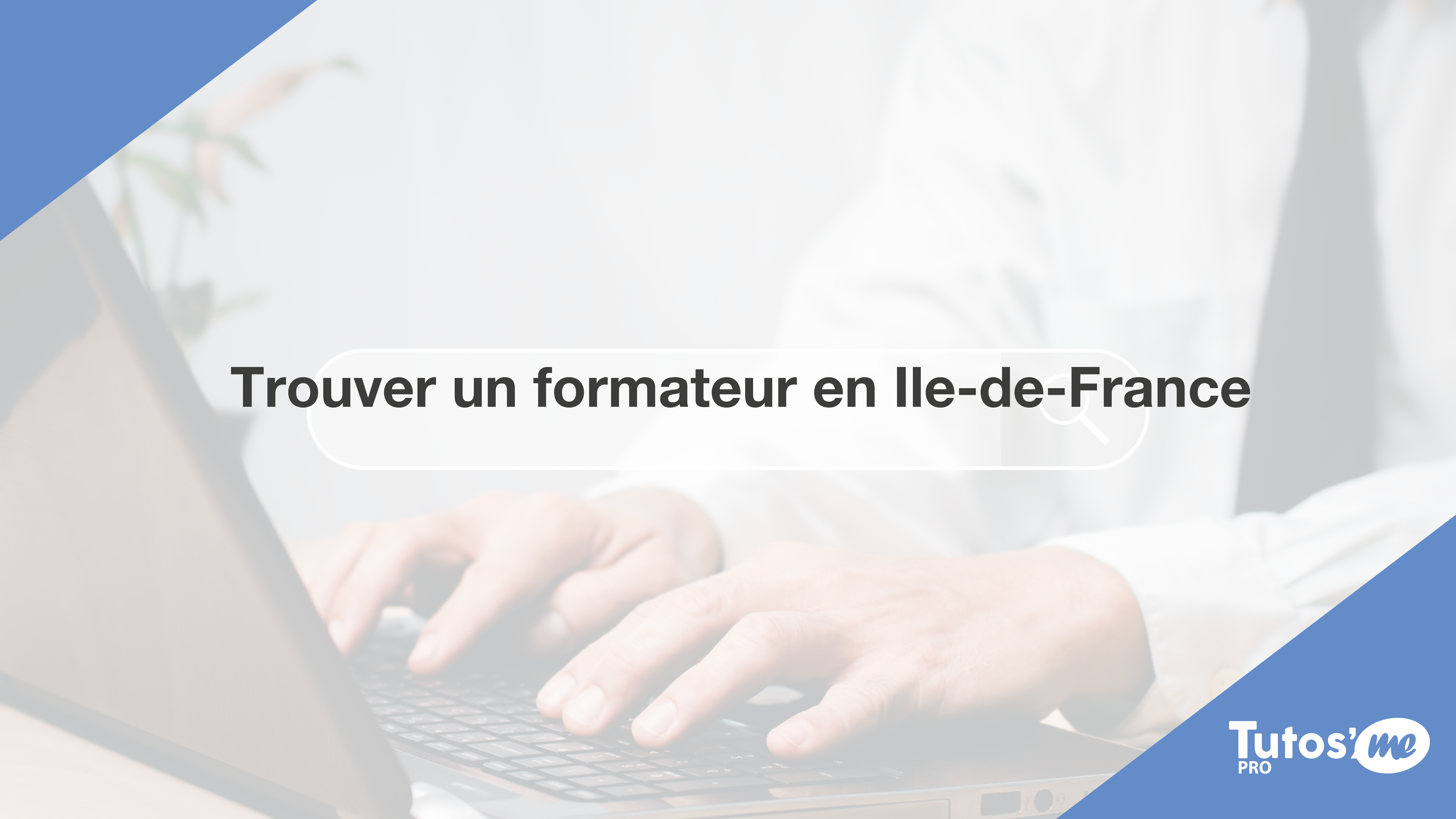 Trouver un formateur en Ile-de-France
