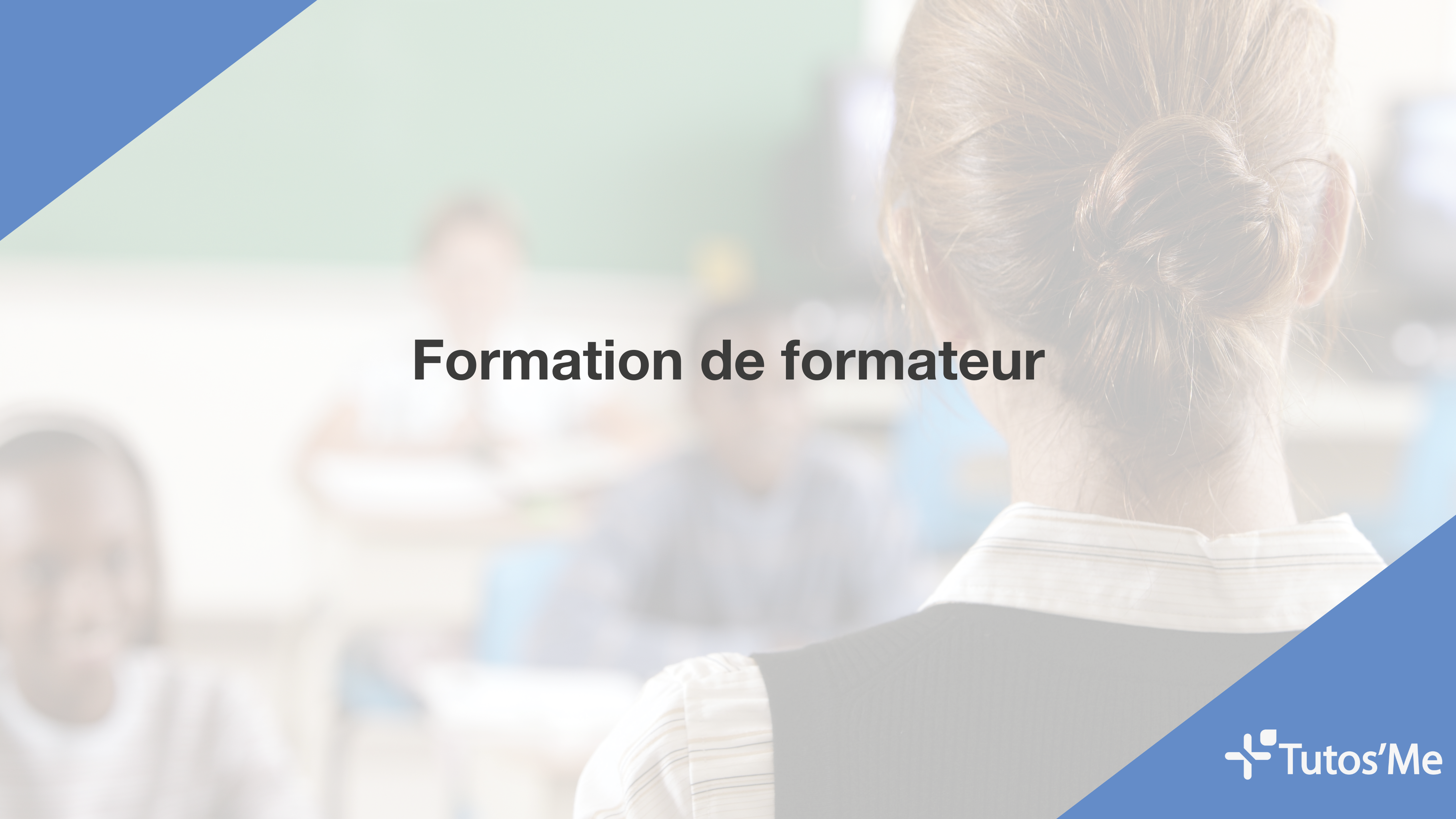 formation de formateur avec Tutos'Me