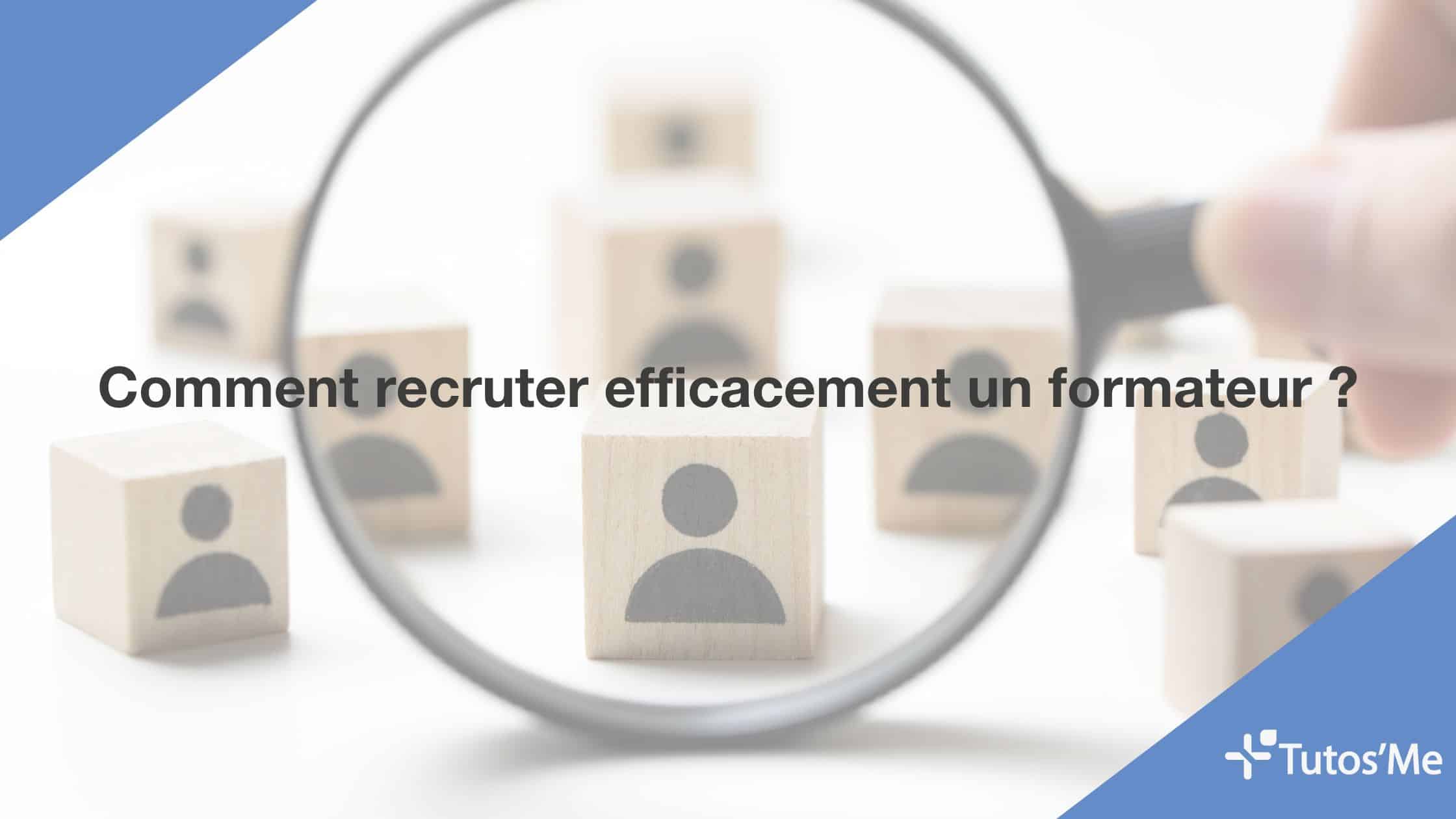 Comment recruter efficacement un formateur ?