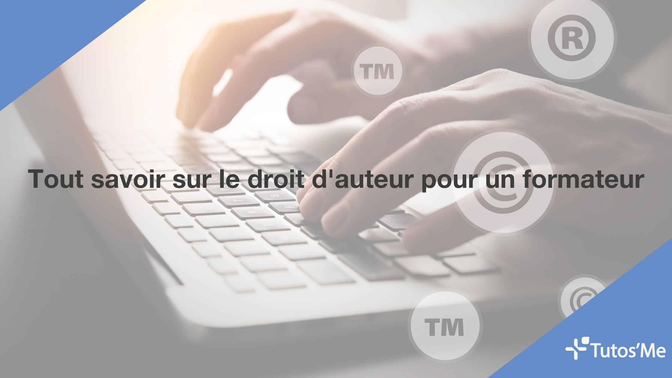 Tout savoir sur le droit d'auteur pour un formateur