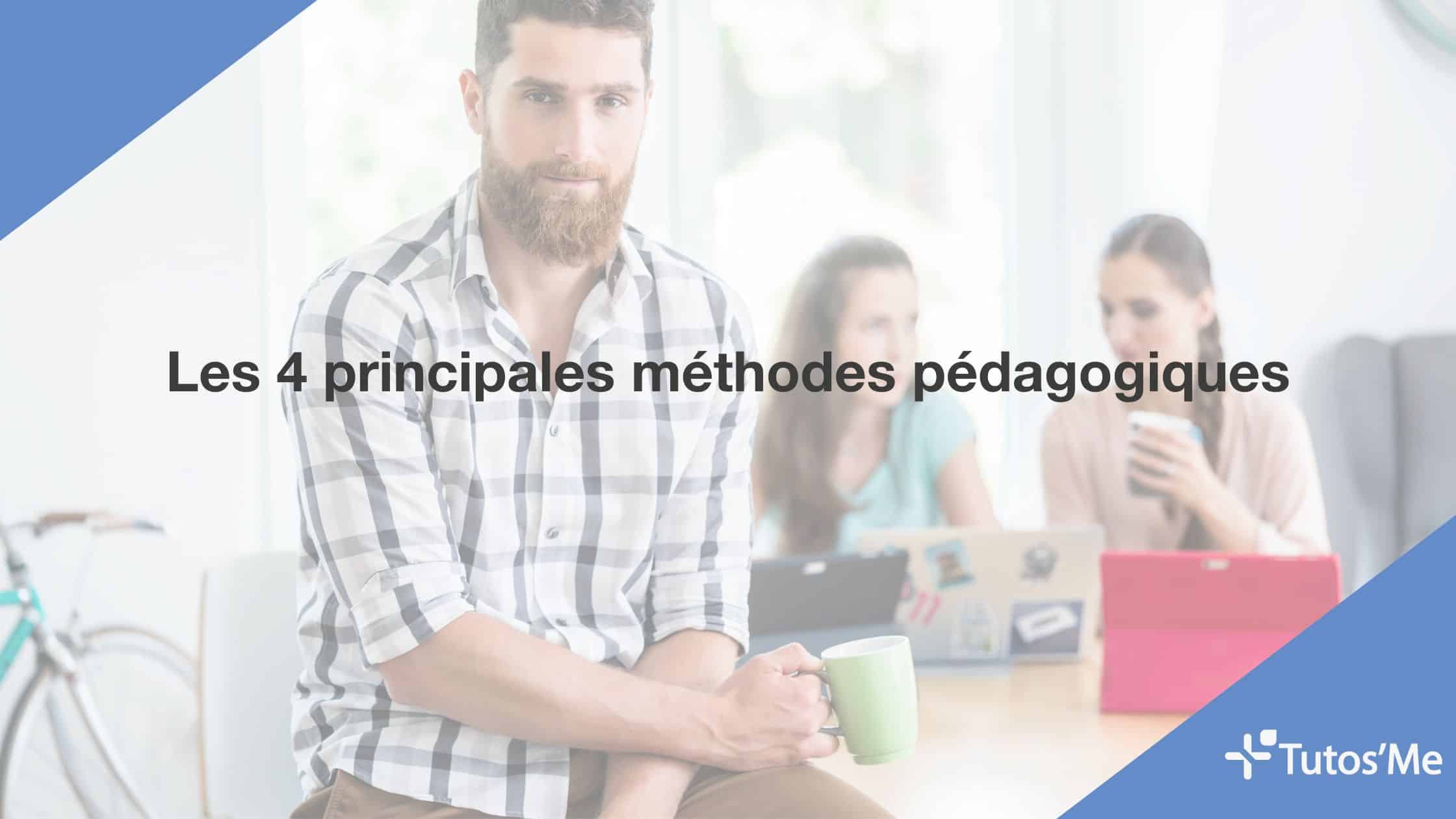 Les 4 principales méthodes pédagogiques