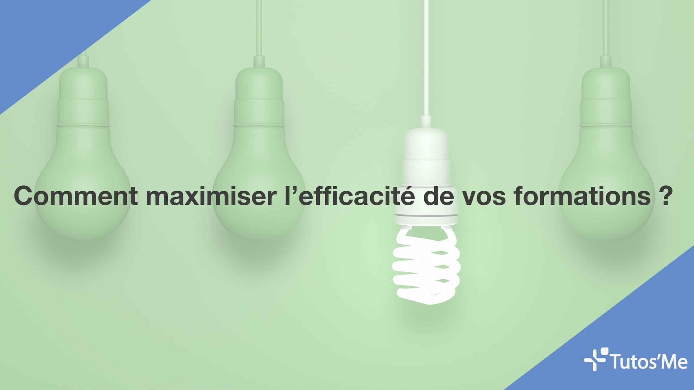 Comment maximiser l’efficacité de vos formations ?