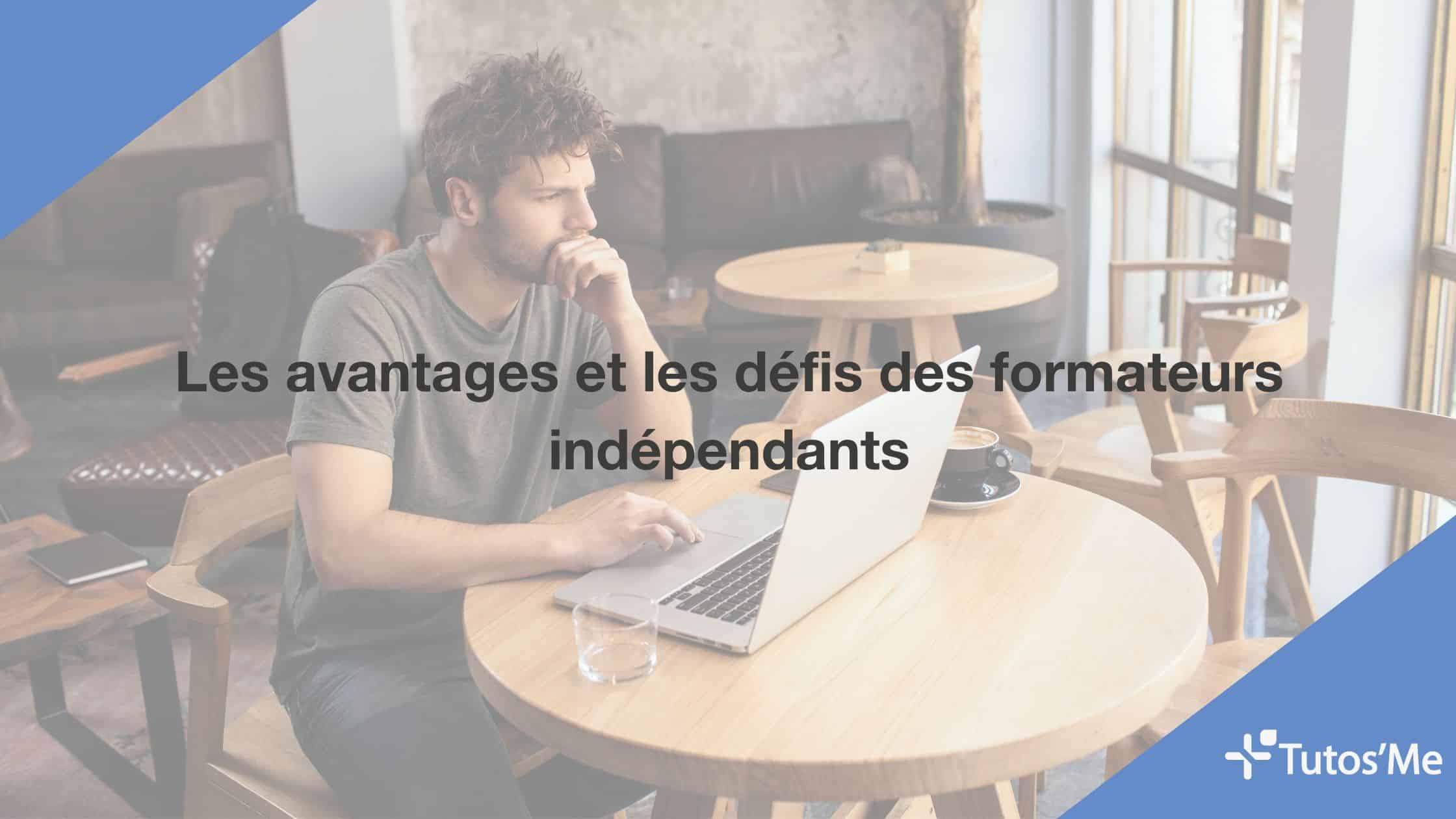 Les avantages et les défis des formateurs indépendants