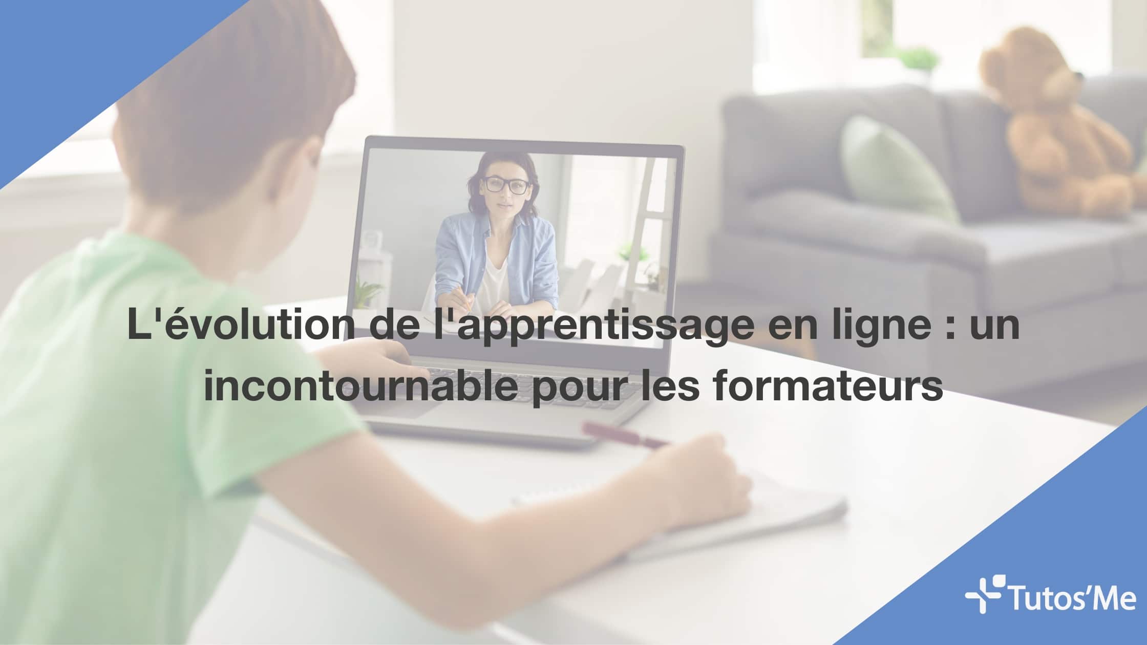 L'évolution de l'apprentissage en ligne : un incontournable pour les formateurs