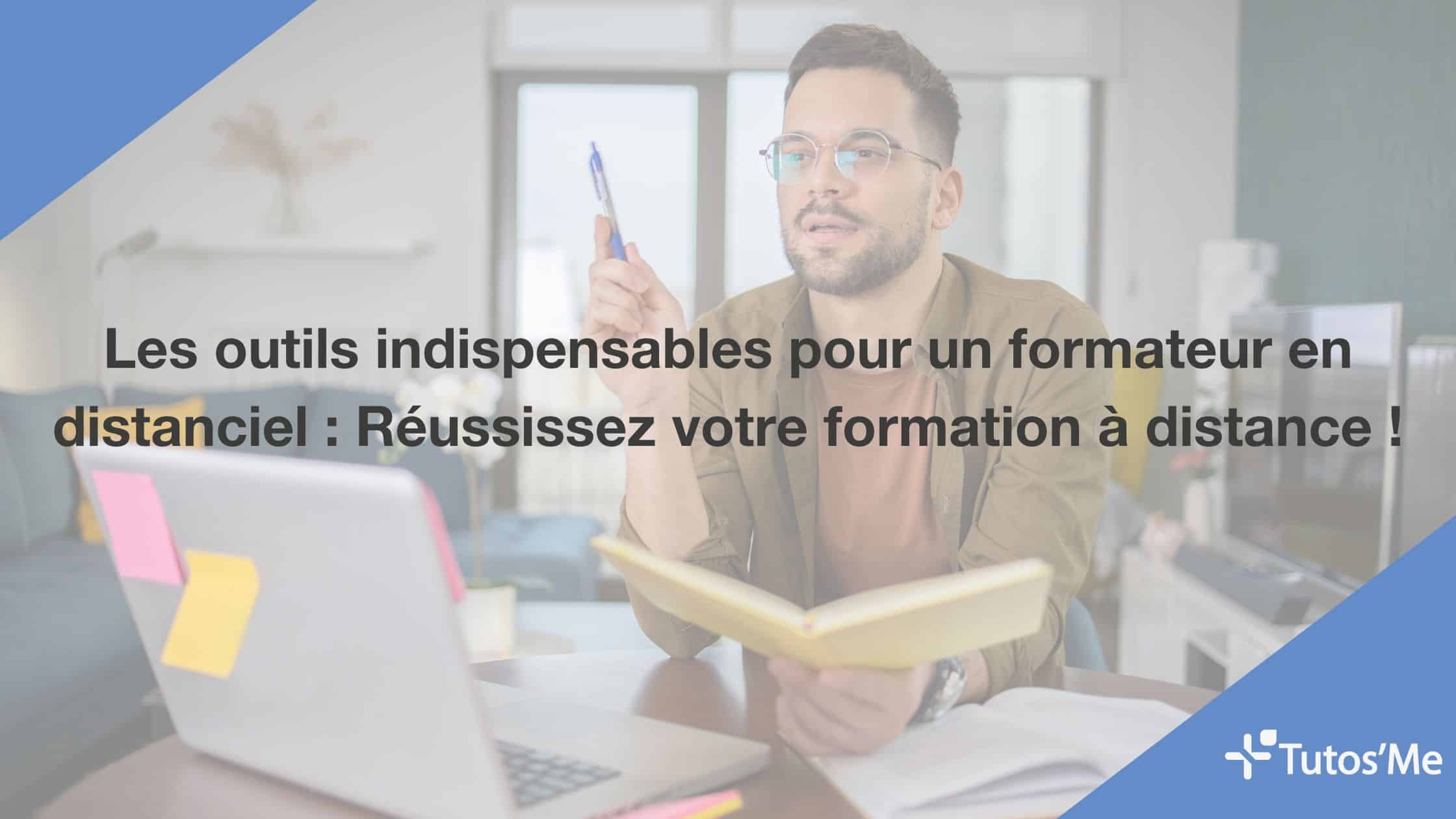 Les outils indispensables pour un formateur en distanciel : Réussissez votre formation à distance !
