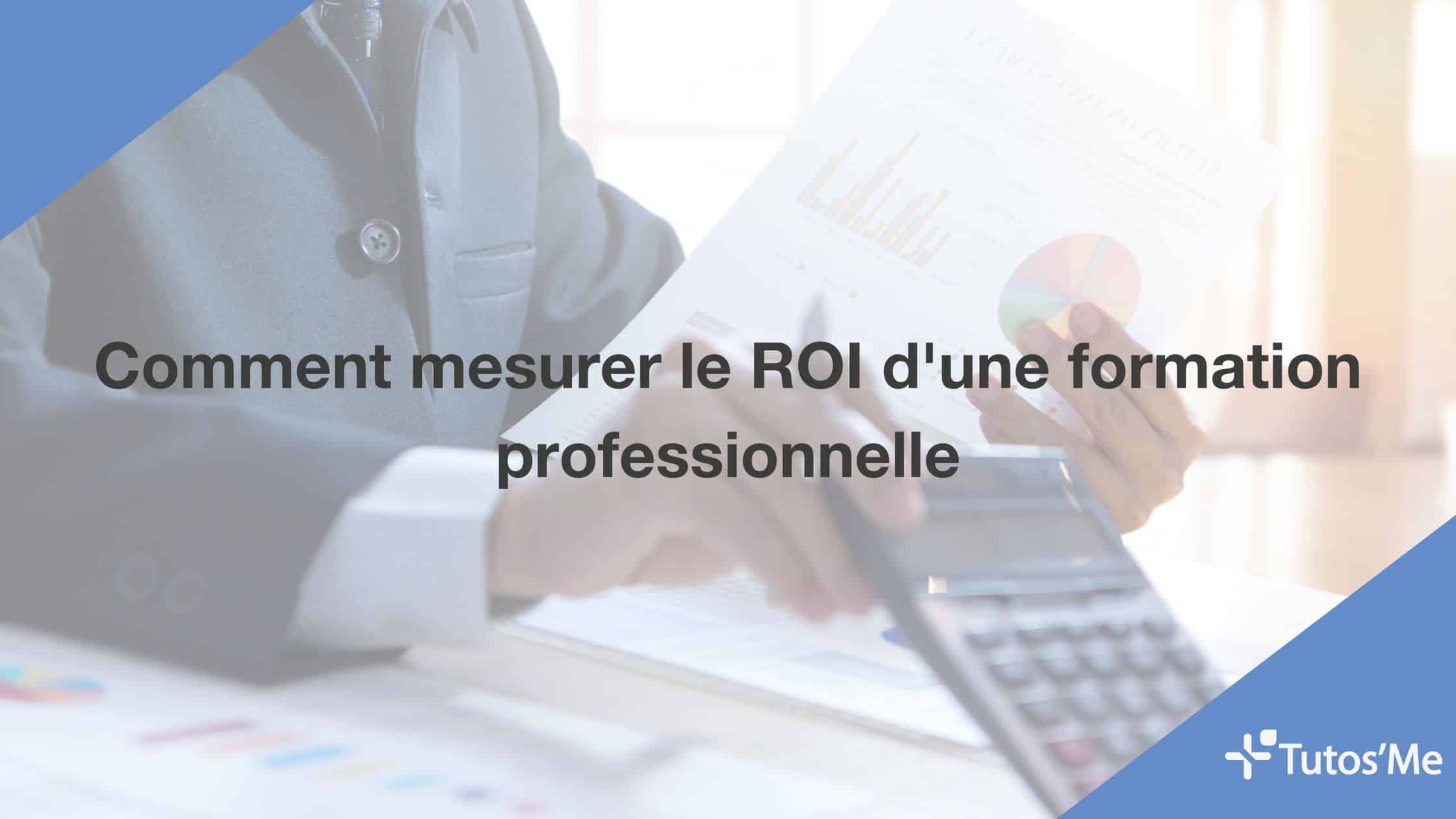 Comment mesurer le ROI d'une formation professionnelle
